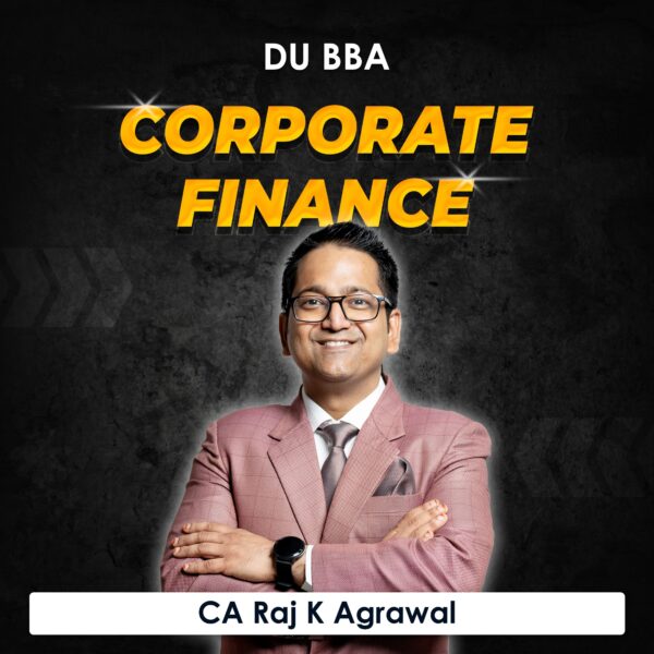 Corporate Finance for BBA DU (Delhi University) by CA Raj K Agrawal