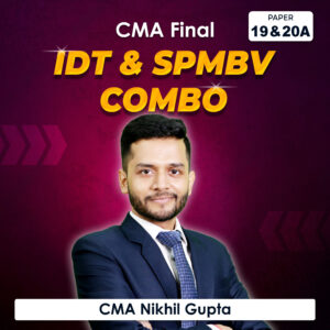 Paper 19 & 20 – IDT & SPMBV Combo (CMA Final Group IV) by CMA Nikkhil Gupta