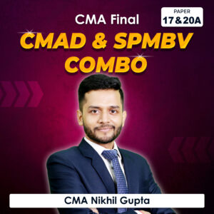 Paper 17 & 20A – CMAD & SPMBV Combo (CMA Final Group IV) by CMA Nikkhil Gupta