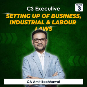 Setting Up of Business, Industrial & Labour Laws by CA Amit Bachhawat
