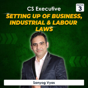 Setting Up of Business, Industrial & Labour Laws by Sanyog Vyas